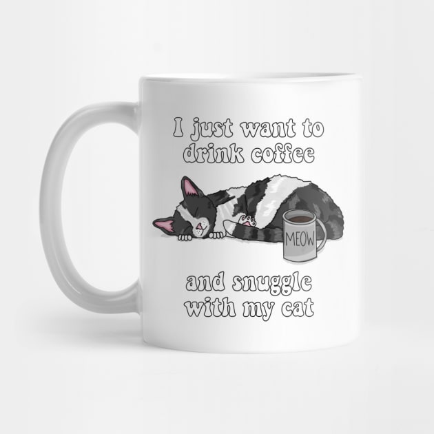 I just want to drink coffee and snuggle with my cat (Black and White Cat) by RoserinArt